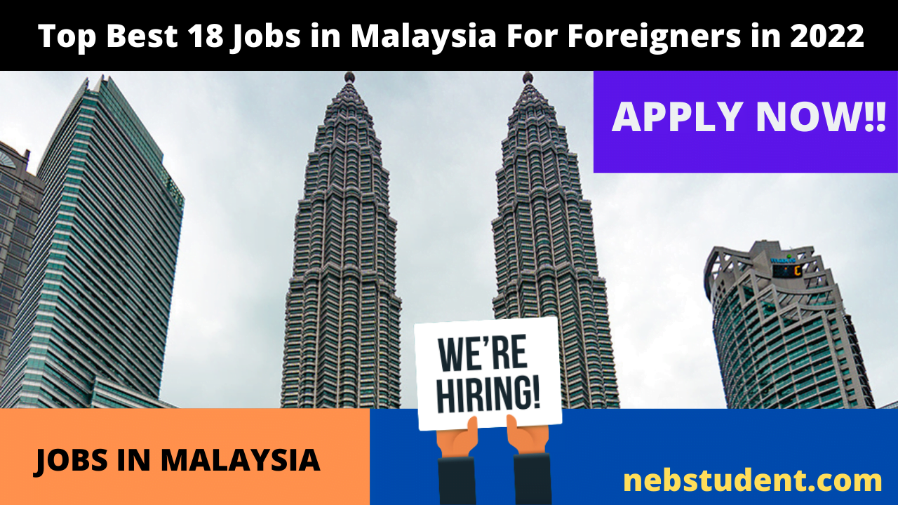 Top Best 18 Jobs in Malaysia For Foreigners in 2022
