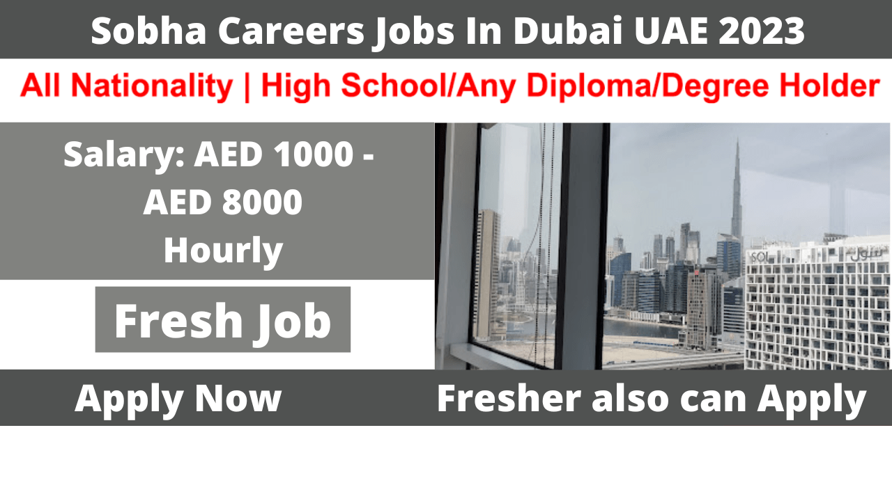 Sobha Careers Jobs In Dubai UAE 2023