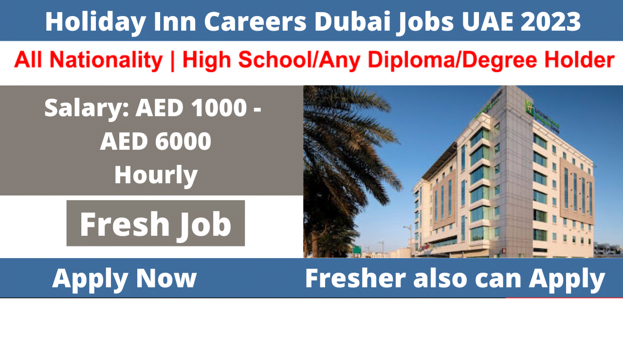 Holiday Inn Careers Dubai Jobs UAE 2023