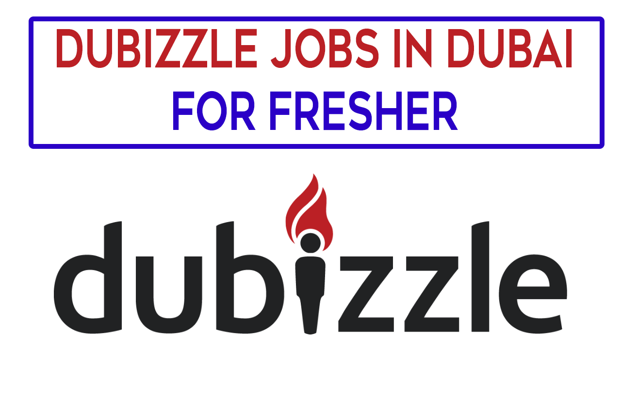 Dubizzle Jobs in Dubai for Fresher 