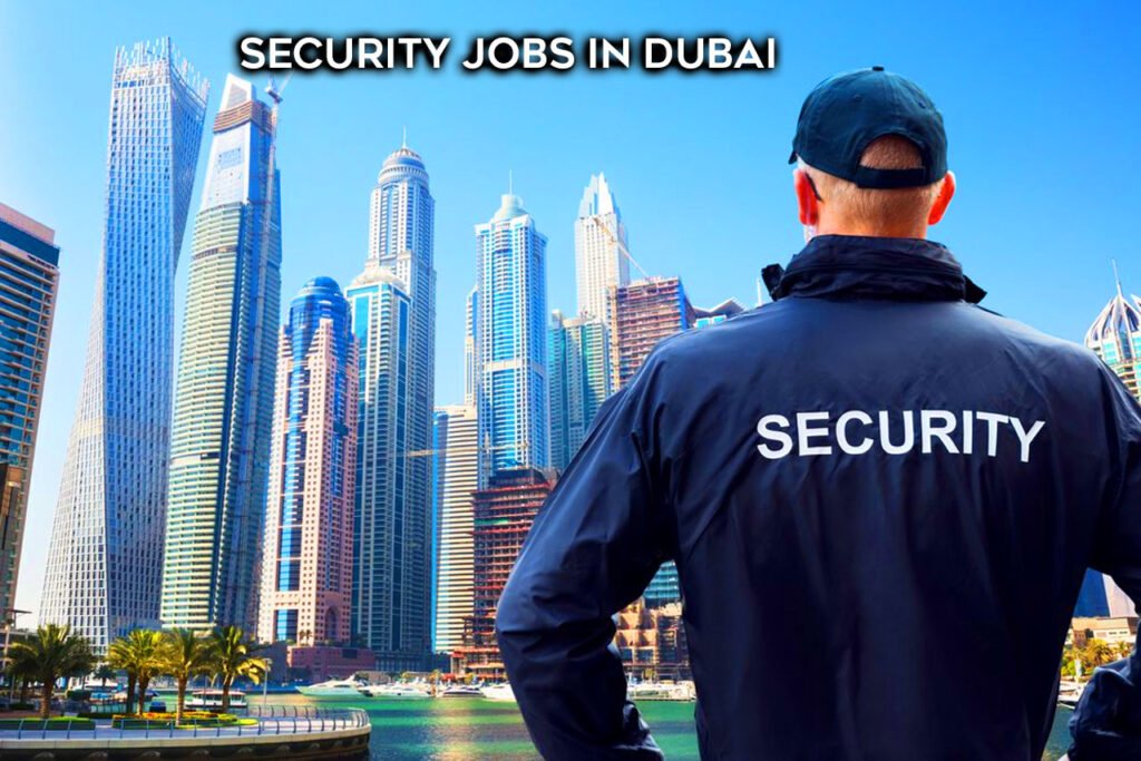 Security Jobs in Dubai Find the Best Opportunities 2024