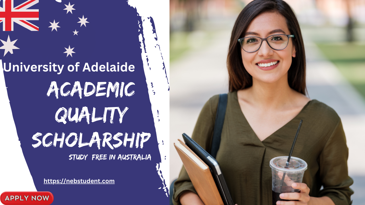 University of Adelaide Academic Quality Scholarship2024 Neb Student