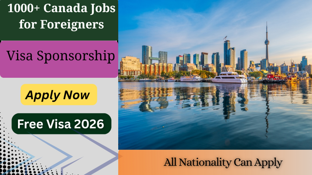 1000+ Canada Visa Sponsorship Jobs for Foreigners 2026