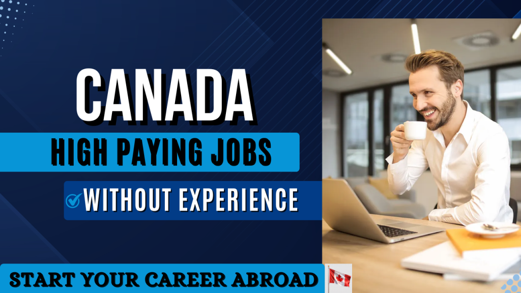High Paying Jobs in Canada Without Experience 2026 – Start Your Career Abroad Easily