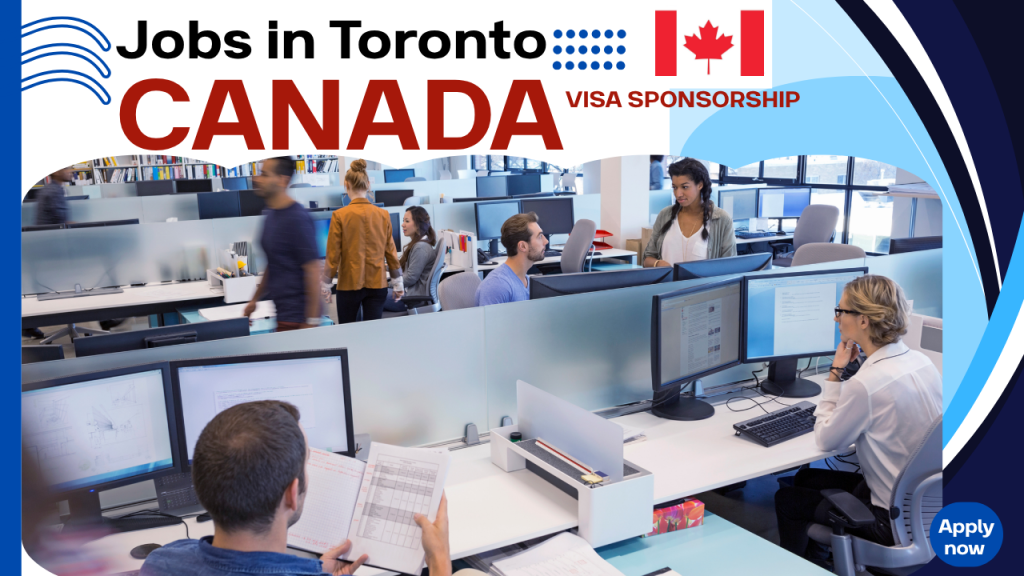 Jobs in Toronto, Canada with Visa Sponsorship – Apply Now