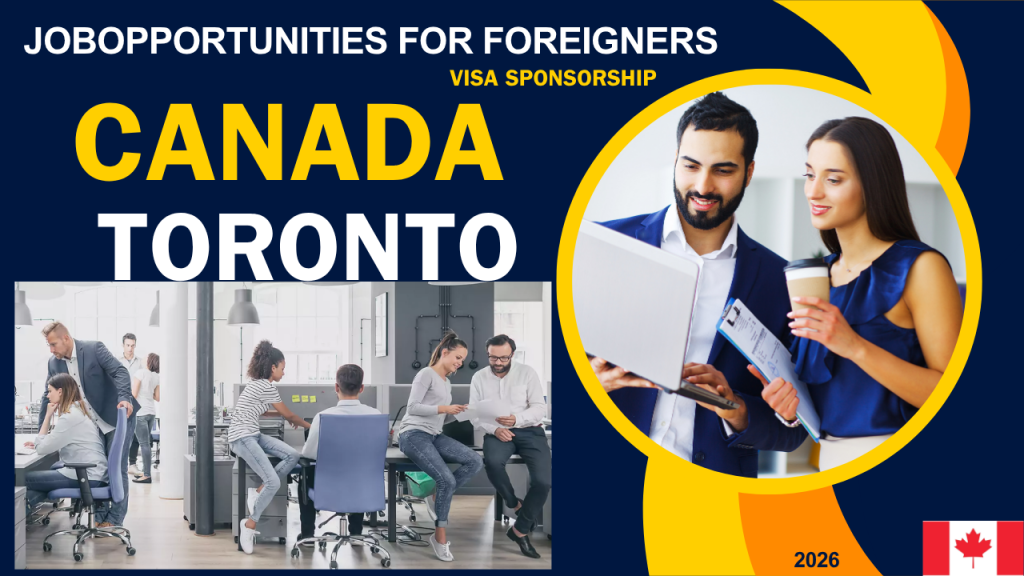 Jobs in Toronto Canada with Visa Sponsorship – Apply Now (2026 Complete Guide)