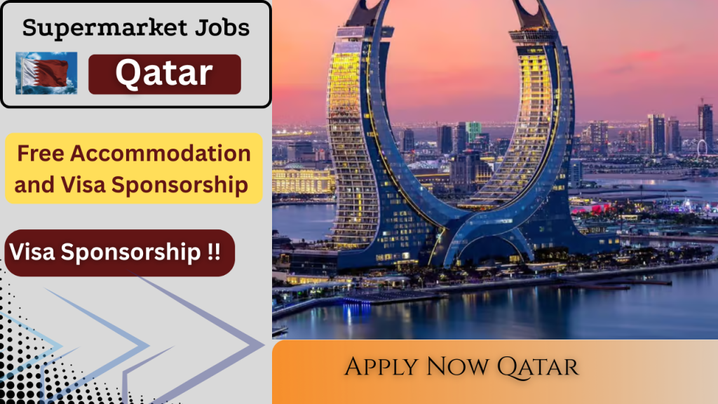 Supermarket Jobs in Qatar with Free Accommodation and Visa Sponsorship