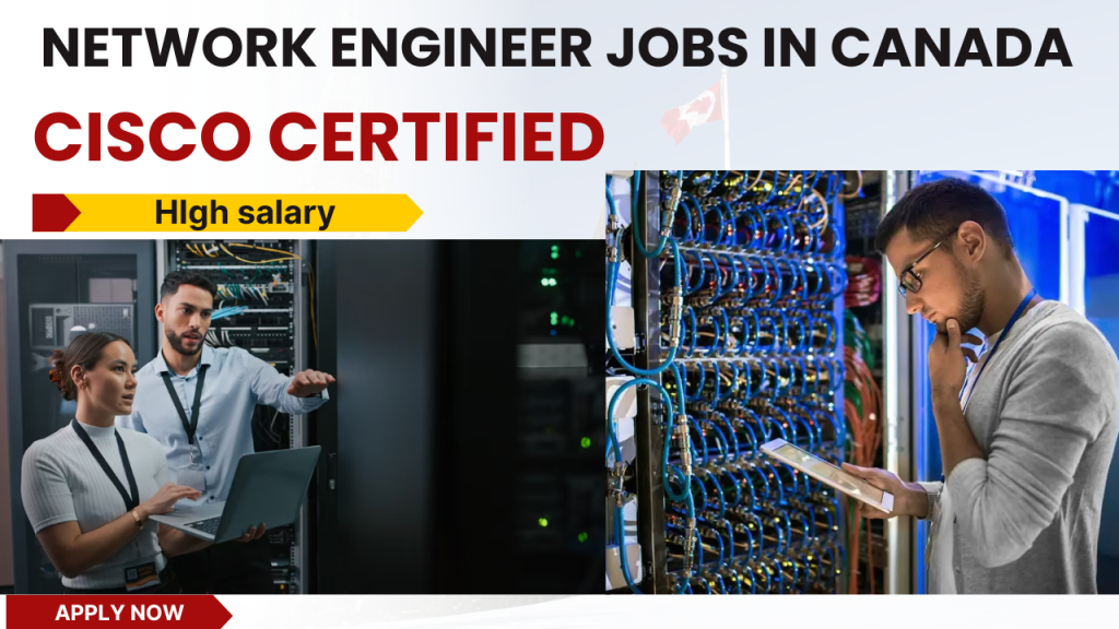 Network Engineer Jobs in Canada for Cisco Certified Professionals 2026